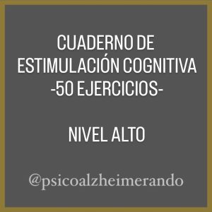 CUADERNO DE ESTIMULACIÓN COGNITIVA - NIVEL ALTO- (50 ejercicios)